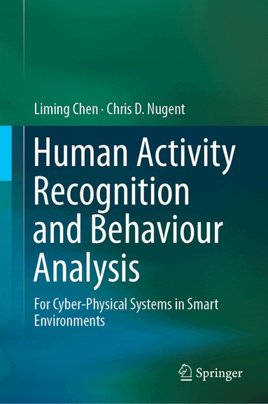 Liming Chen, Chris D. Nugent - Human Activity Recognition and Behaviour Analysis, Inbunden