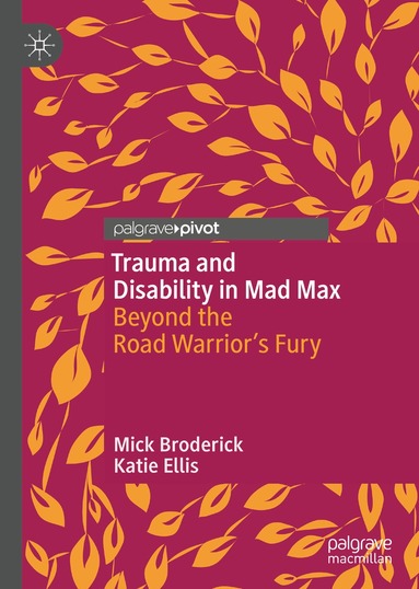 Mick Broderick, Katie Ellis - Trauma and Disability in Mad Max, Inbunden