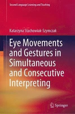 bokomslag Eye Movements and Gestures in Simultaneous and Consecutive Interpreting