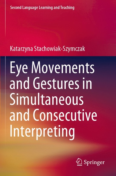 bokomslag Eye Movements and Gestures in Simultaneous and Consecutive Interpreting