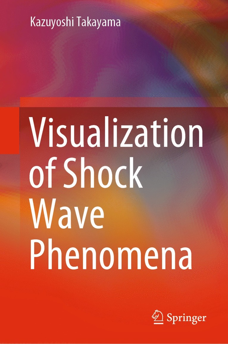 Kazuyoshi Takayama - Visualization of Shock Wave Phenomena, Inbunden