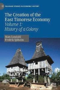 bokomslag The Creation of the East Timorese Economy