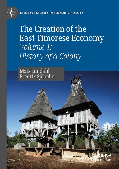 Mats Lundahl, Fredrik Sjöholm - Creation of the East Timorese Economy, Häftad
