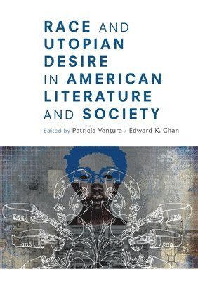 Race and Utopian Desire in American Literature and Society 1