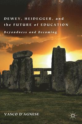 bokomslag Dewey, Heidegger, and the Future of Education