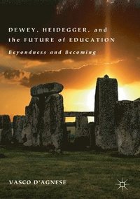 bokomslag Dewey, Heidegger, and the Future of Education