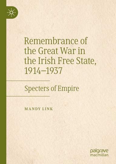 Mandy Link - Remembrance of the Great War in the Irish Free State, 1914–1937, Häftad