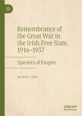 Remembrance of the Great War in the Irish Free State, 1914–1937