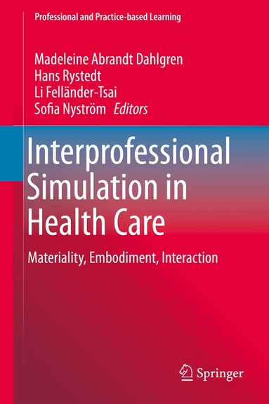 Madeleine Abrandt Dahlgren, Hans Rystedt, Li Felländer-Tsai, Sofia Nyström - Interprofessional Simulation in Health Care, Inbunden