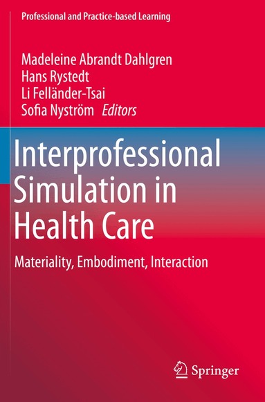Madeleine Abrandt Dahlgren, Hans Rystedt, Li Felländer-Tsai, Sofia Nyström - Interprofessional Simulation in Health Care, Häftad