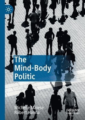 Michelle Maiese, Robert Hanna - Mind-Body Politic, Häftad