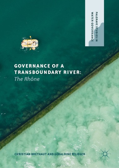 Christian Bréthaut, Géraldine Pflieger - Governance of a Transboundary River, Inbunden