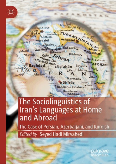 Seyed Hadi Mirvahedi - Sociolinguistics of Iran’s Languages at Home and Abroad, Inbunden