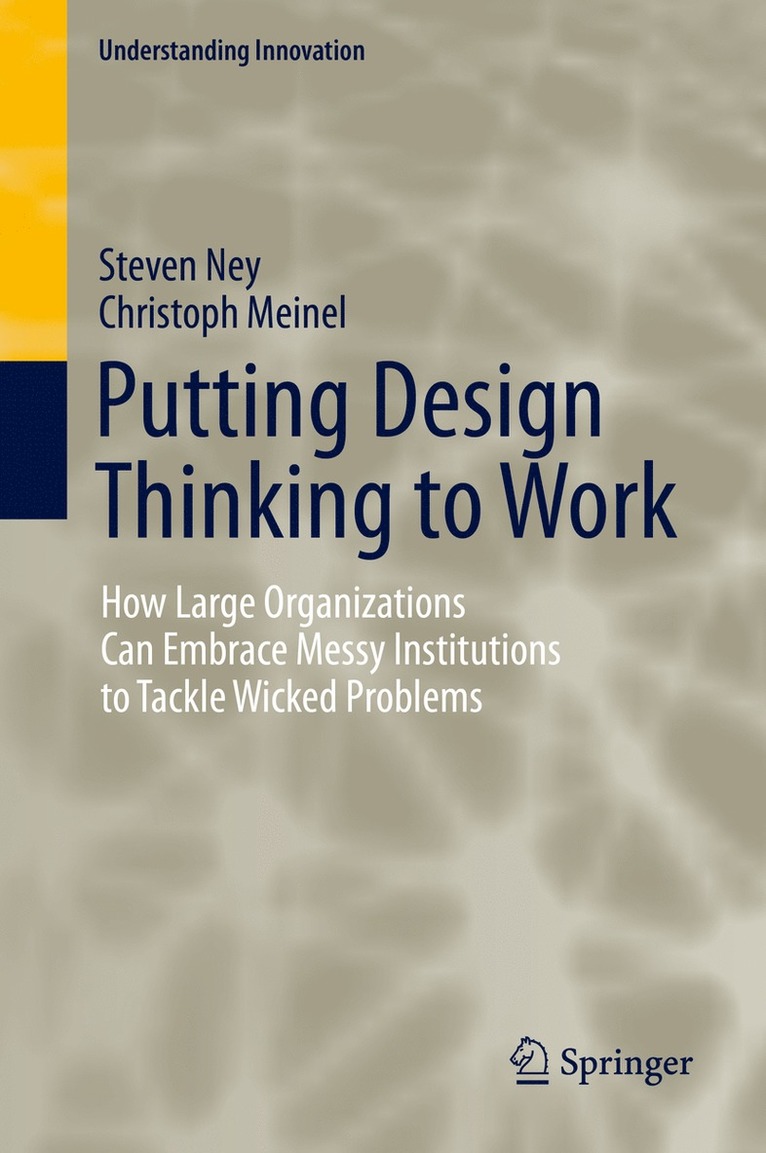 Steven Ney, Christoph Meinel - Putting Design Thinking to Work, Inbunden