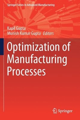 Kapil Gupta, Munish Kumar Gupta - Optimization of Manufacturing Processes, Häftad