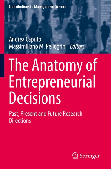 Andrea Caputo, Massimiliano M. Pellegrini - Anatomy of Entrepreneurial Decisions, Häftad