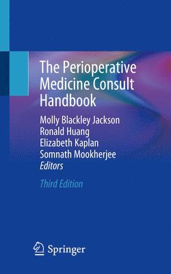 Molly Blackley Jackson, Ronald Huang, Elizabeth Kaplan, Somnath Mookherjee - Perioperative Medicine Consult Handbook, Häftad