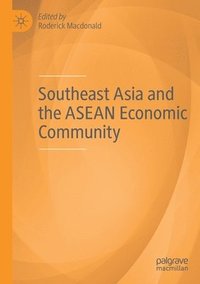 bokomslag Southeast Asia and the ASEAN Economic Community