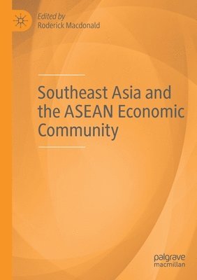 Southeast Asia and the ASEAN Economic Community 1