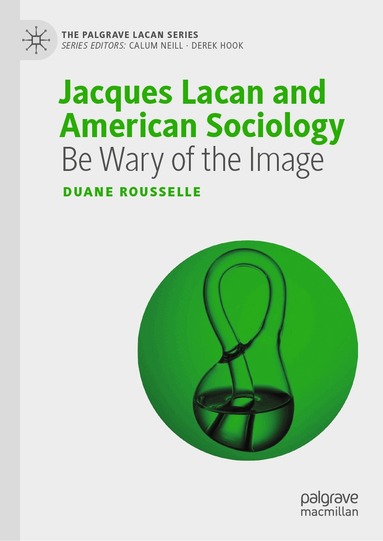 Duane Rousselle - Jacques Lacan and American Sociology, Inbunden