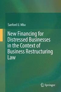 bokomslag New Financing for Distressed Businesses in the Context of Business Restructuring Law