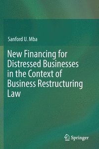 bokomslag New Financing for Distressed Businesses in the Context of Business Restructuring Law