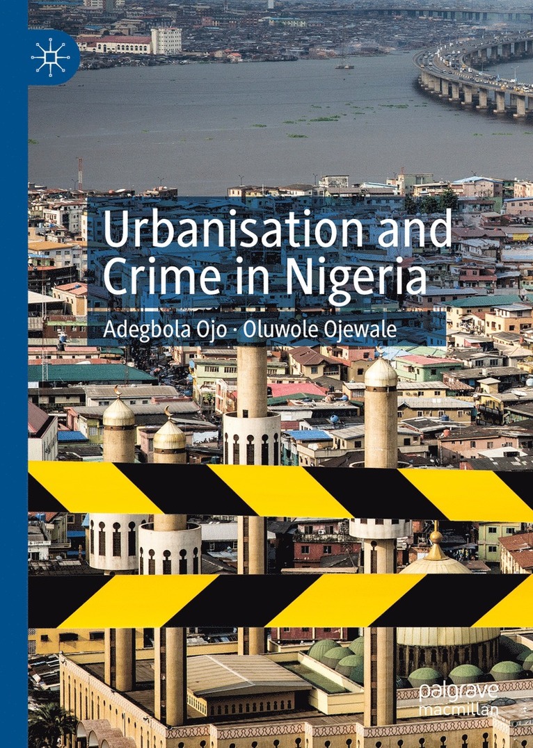 Adegbola Ojo, Oluwole Ojewale - Urbanisation and Crime in Nigeria, Inbunden