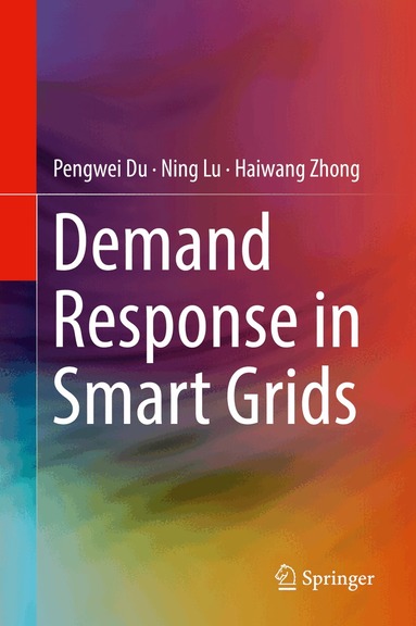 Pengwei Du, Ning Lu, Haiwang Zhong - Demand Response in Smart Grids, Inbunden