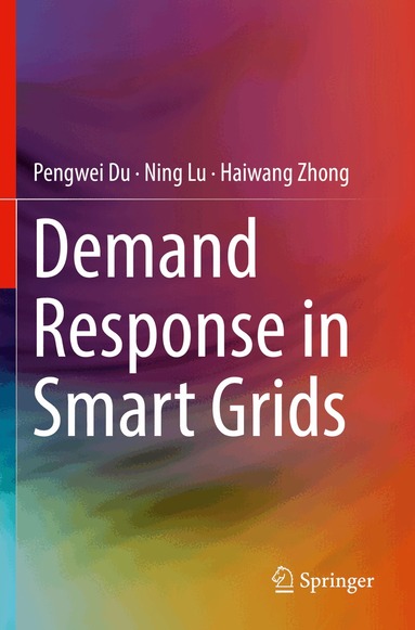 Pengwei Du, Ning Lu, Haiwang Zhong - Demand Response in Smart Grids, Häftad