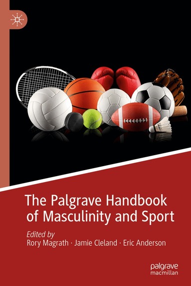 Rory Magrath, Jamie Cleland, Eric Anderson - Palgrave Handbook of Masculinity and Sport, Inbunden