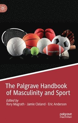 bokomslag The Palgrave Handbook of Masculinity and Sport