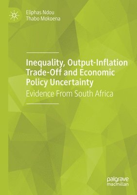 bokomslag Inequality, Output-Inflation Trade-Off and Economic Policy Uncertainty