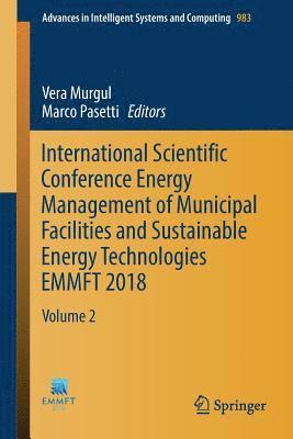 International Scientific Conference Energy Management of Municipal Facilities and Sustainable Energy Technologies EMMFT 2018