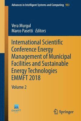 International Scientific Conference Energy Management of Municipal Facilities and Sustainable Energy Technologies EMMFT 2018 1