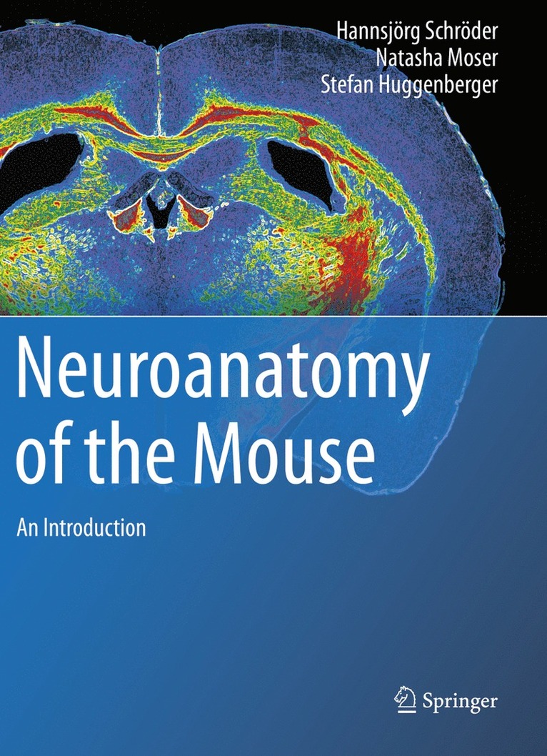 Hannsjörg Schröder, Natasha Moser, Stefan Huggenberger, Hannsjorg Schroder - Neuroanatomy of the Mouse, Häftad