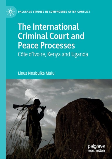 Linus Nnabuike Malu - International Criminal Court and Peace Processes, Inbunden