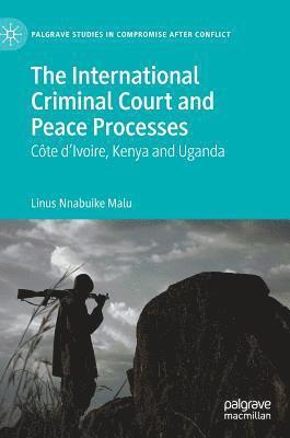 bokomslag The International Criminal Court and Peace Processes