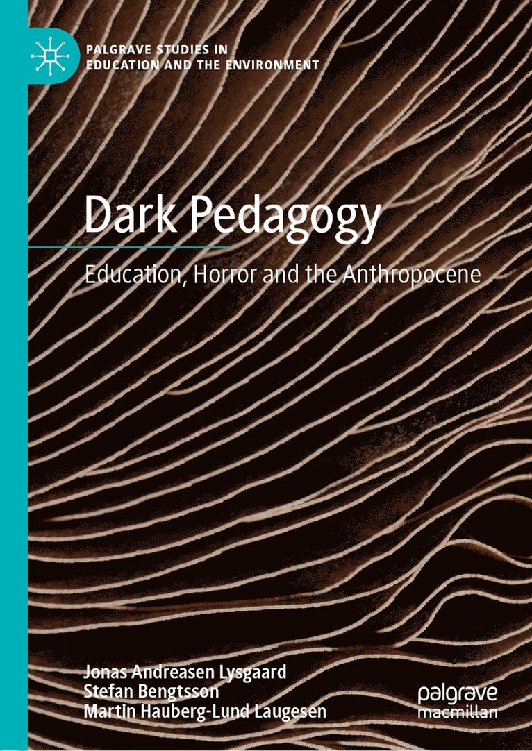 Jonas Andreasen Lysgaard, Stefan Bengtsson, Martin Hauberg-Lund Laugesen - Dark Pedagogy, Inbunden