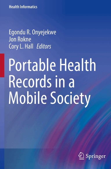 Egondu R. Onyejekwe, Jon Rokne, Cory L. Hall - Portable Health Records in a Mobile Society, Häftad