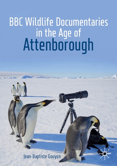 Jean-Baptiste Gouyon - BBC Wildlife Documentaries in the Age of Attenborough, Häftad