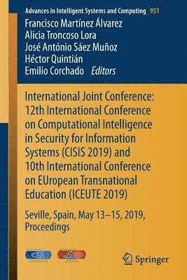 Francisco Martínez Álvarez, Alicia Troncoso Lora, José António Sáez Muñoz, Héctor Quintián, Emilio Corchado - International Joint Conference: 12th International Conference on Computational Intelligence in Security for Information Systems (CISIS 2019) and 10th International Conference on EUropean Transnational Education (ICEUTE 2019), Häftad