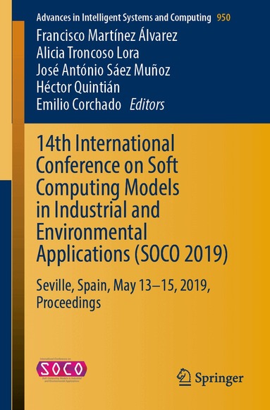Francisco Martínez Álvarez, Alicia Troncoso Lora, José António Sáez Muñoz, Héctor Quintián, Emilio Corchado - 14th International Conference on Soft Computing Models in Industrial and Environmental Applications (SOCO 2019), Häftad