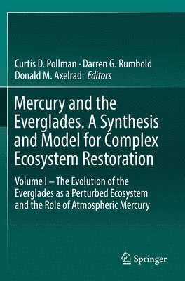 Mercury and the Everglades. A Synthesis and Model for Complex Ecosystem Restoration 1