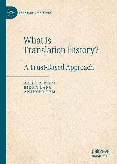 Andrea Rizzi, Birgit Lang, Anthony Pym - What is Translation History?, Inbunden