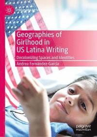 bokomslag Geographies of Girlhood in US Latina Writing