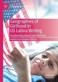 bokomslag Geographies of Girlhood in US Latina Writing