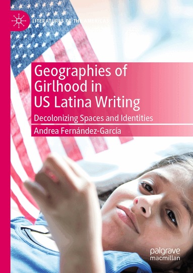 Andrea Fernández-García - Geographies of Girlhood in US Latina Writing, Häftad