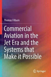 bokomslag Commercial Aviation in the Jet Era and the Systems that Make it Possible