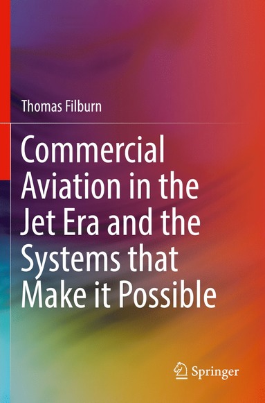 bokomslag Commercial Aviation in the Jet Era and the Systems that Make it Possible