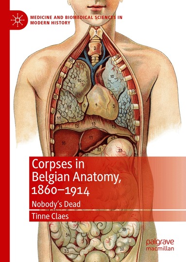 Tinne Claes - Corpses in Belgian Anatomy, 1860–1914, Inbunden
